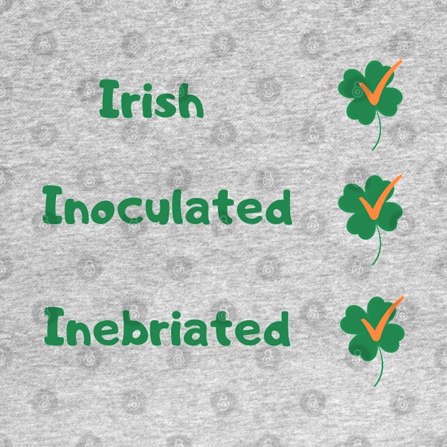 St Patricks Day Vaccine, St Patricks Day Vaccination, Irish, 2021, Inoculated, Inebriated by Style Conscious